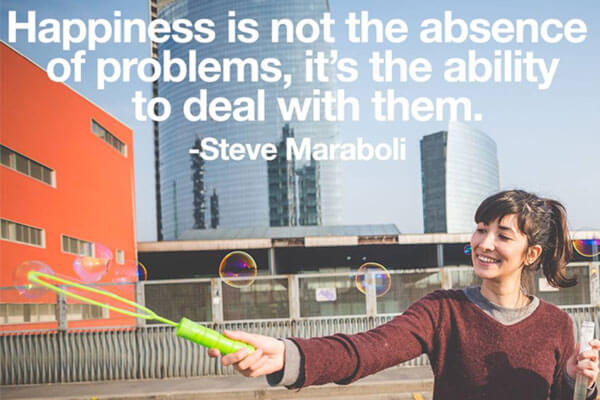quotes for recovery happiness is not the absence of problems it's the ability to deal with them steve maraboli